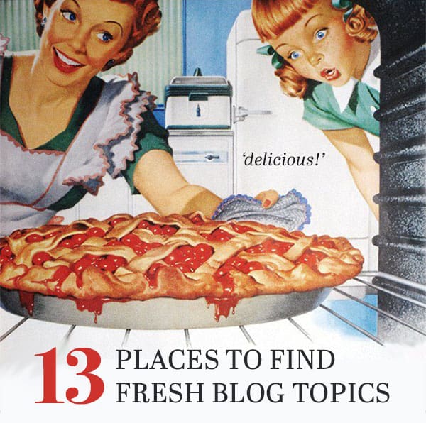 13 places for fresh blog topics