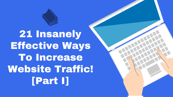 21 Insanely Effective Ways To Increase Website Traffic Cover
