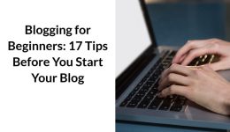 Blogging for Beginners: 17 Tips Before You Start Your Blog