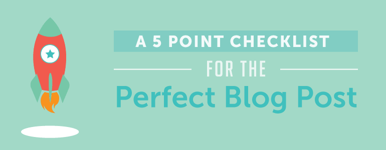 how to write a blog post 5 point checklist